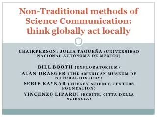 Non-Traditional methods of Science Communication: think globally act locally