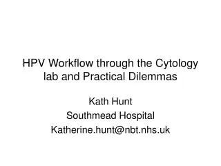 HPV Workflow through the Cytology lab and Practical Dilemmas