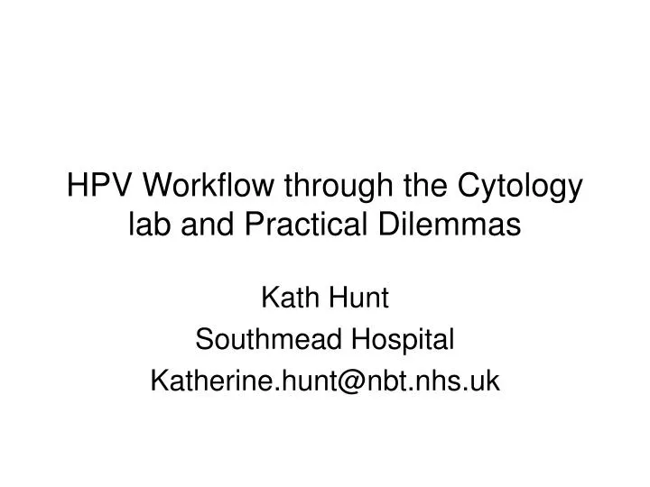 hpv workflow through the cytology lab and practical dilemmas