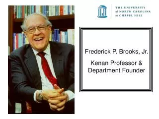 Frederick P. Brooks, Jr. Kenan Professor &amp; Department Founder