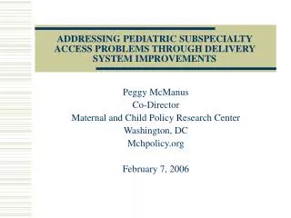 ADDRESSING PEDIATRIC SUBSPECIALTY ACCESS PROBLEMS THROUGH DELIVERY SYSTEM IMPROVEMENTS