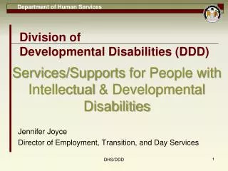 Services/Supports for People with Intellectual &amp; Developmental Disabilities Jennifer Joyce