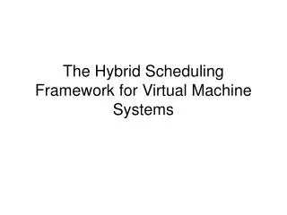 The Hybrid Scheduling Framework for Virtual Machine Systems