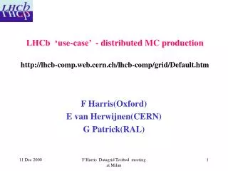 F Harris(Oxford) E van Herwijnen(CERN) G Patrick(RAL)