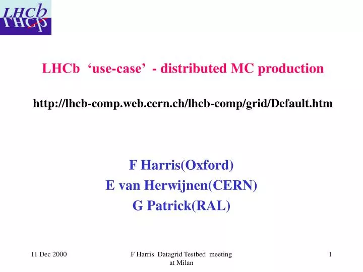 lhcb use case distributed mc production http lhcb comp web cern ch lhcb comp grid default htm