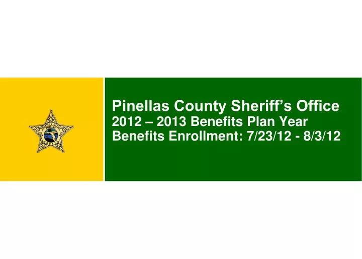 pinellas county sheriff s office 2012 2013 benefits plan year benefits enrollment 7 23 12 8 3 12