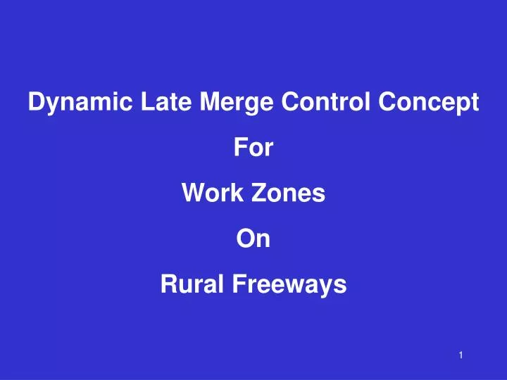 dynamic late merge control concept for work zones on rural freeways