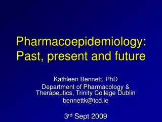Pharmacoepidemiology: Past, present and future
