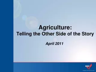 Agriculture: Telling the Other Side of the Story