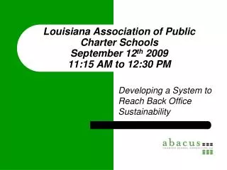 Louisiana Association of Public Charter Schools September 12 th 2009 11:15 AM to 12:30 PM