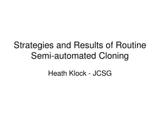 Strategies and Results of Routine Semi-automated Cloning