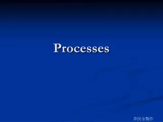 Processes