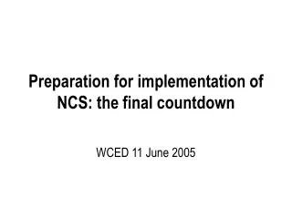 Preparation for implementation of NCS: the final countdown