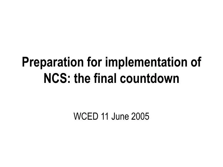 preparation for implementation of ncs the final countdown