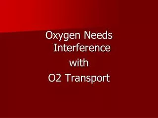 Oxygen Needs Interference with O2 Transport
