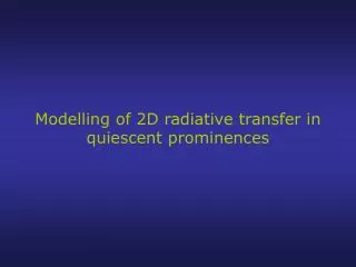 Modelling of 2D radiative transfer in quiescent prominences