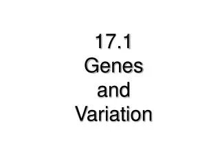 17.1 Genes and Variation