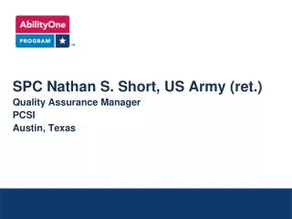 SPC Nathan S. Short, US Army (ret.) Quality Assurance Manager PCSI Austin, Texas