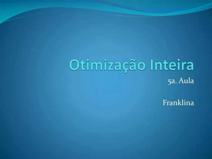 otimiza o inteira