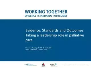 Evidence, Standards and Outcomes: Taking a leadership role in palliative care