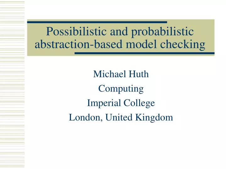 possibilistic and probabilistic abstraction based model checking
