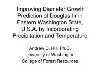 Andrew D. Hill, Ph.D. University of Washington College of Forest Resources