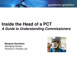 Inside the Head of a PCT A Guide to Understanding Commissioners