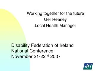 Disability Federation of Ireland National Conference November 21-22 nd 2007
