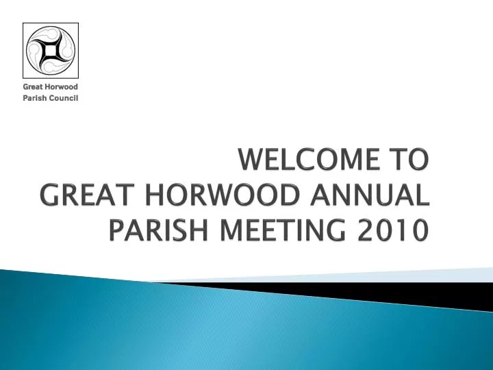welcome to great horwood annual parish meeting 2010