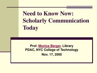 Need to Know Now: Scholarly Communication Today