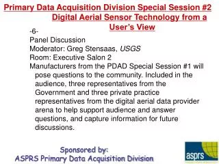 -6- Panel Discussion Moderator: Greg Stensaas, USGS 		Room: Executive Salon 2