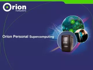 Orion Personal Supercomputing