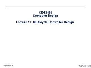 CEG3420 Computer Design Lecture 11: Multicycle Controller Design