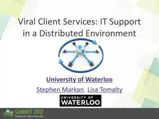 Viral Client Services: IT Support in a Distributed Environment