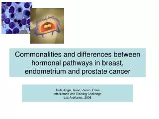 commonalities and differences between hormonal pathways in breast endometrium and prostate cancer