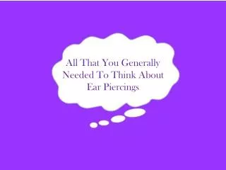 All That You Generally Needed To Think About Ear Piercings