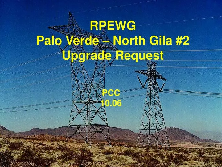 rpewg palo verde north gila 2 upgrade request