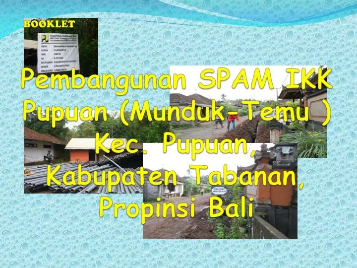 pembangunan spam ikk pupuan munduk temu kec pupuan kabupaten tabanan propinsi bali