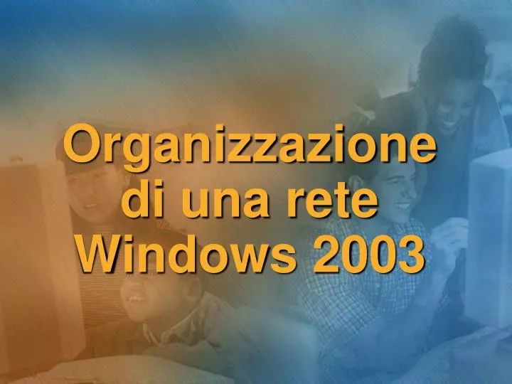 organizzazione di una rete windows 2003