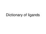 Dictionary of ligands - slide 1