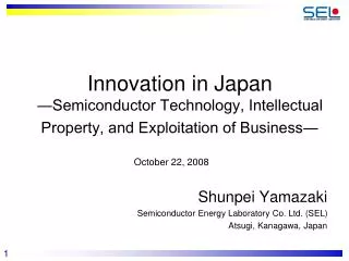 Shunpei Yamazaki Semiconductor Energy Laboratory Co. Ltd. (SEL) Atsugi, Kanagawa, Japan