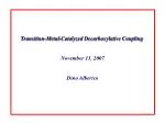 Transition-Metal-Catalyzed Decarboxylative Coupling November 13, 2007 Dino Alberico - slide 1