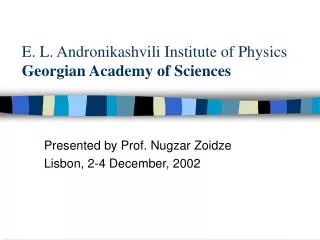 E. L. Andronikashvili Institute of Physics Georgian Academy of Sciences