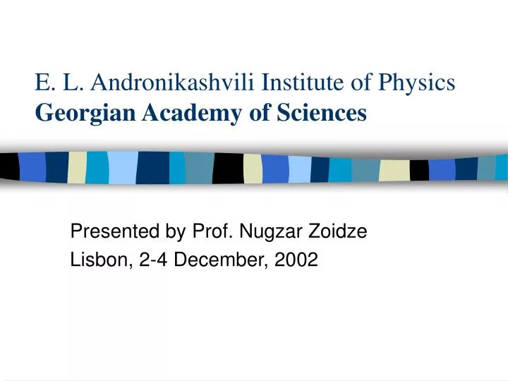 e l andronikashvili institute of physics georgian academy of sciences