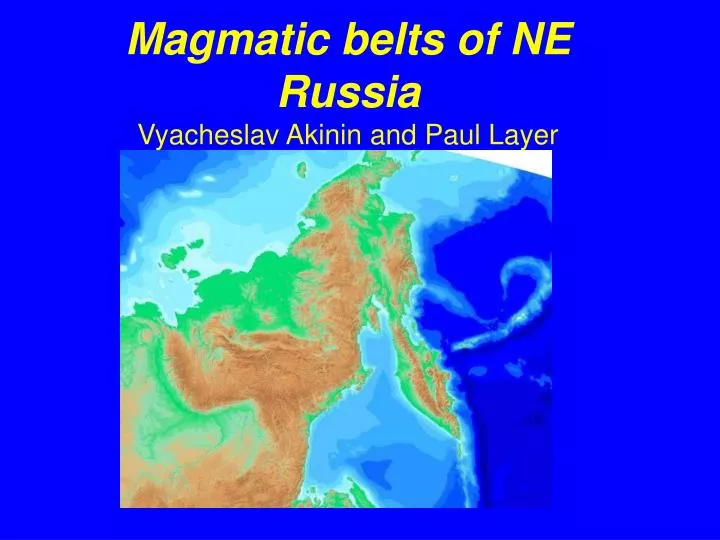 magmatic belts of ne russia vyacheslav akinin and paul layer