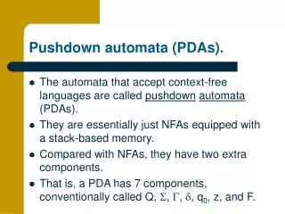 Pushdown automata (PDAs).
