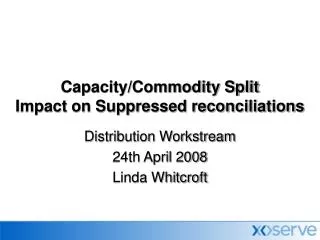 Capacity/Commodity Split Impact on Suppressed reconciliations