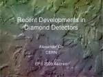 Recent Developments in Diamond Detectors - slide 1