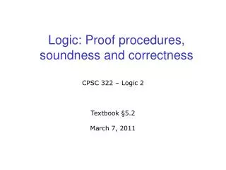 Logic: Proof procedures, soundness and correctness