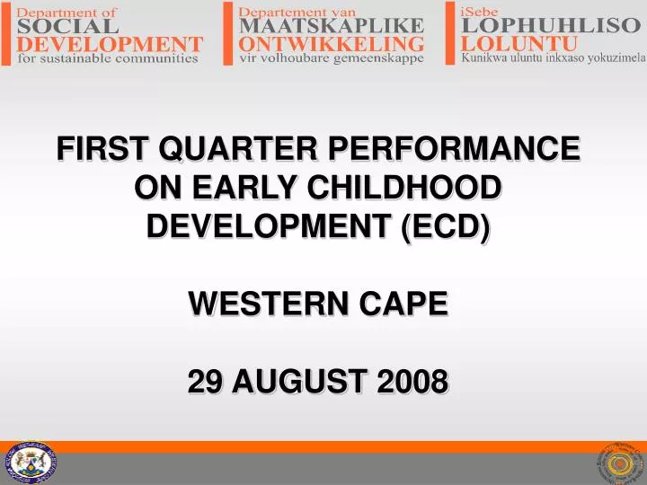 first quarter performance on early childhood development ecd western cape 29 august 2008